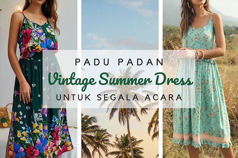 padu padan vintage summer dresses untuk segala acara