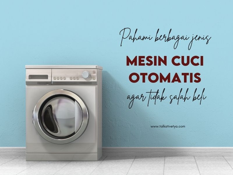 memahami berbagai jenis mesin cuci otomatis