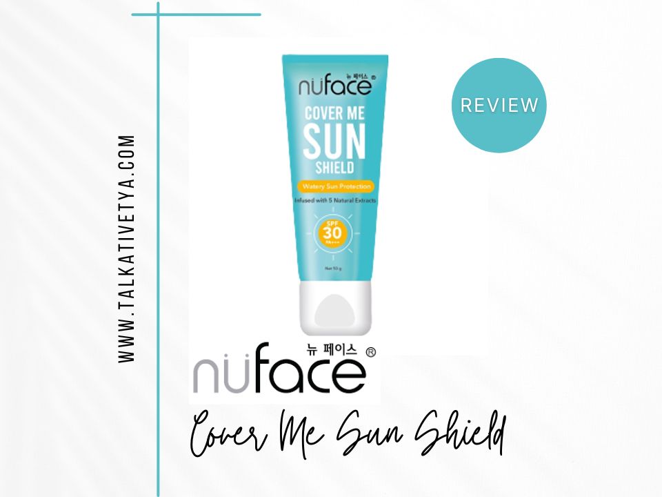Review Nuface Sunscreen Cover Me Sun Shield SPF 30 PA+++