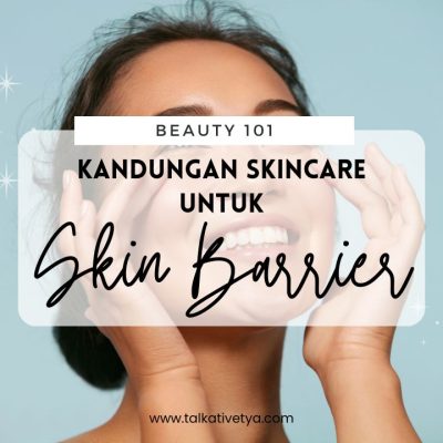 kandungan skincare untuk memperbaiki skin barrier