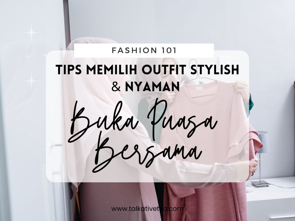 tips memilih outfit bukber untuk tampil stylish dan nyaman